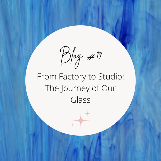19. From Factory to Studio: The Journey of Our Glass